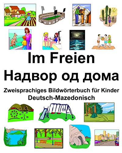 Deutsch-Mazedonisch Im Freien/Надвор од дома Zweisprachiges Bildwörterbuch für Kinder