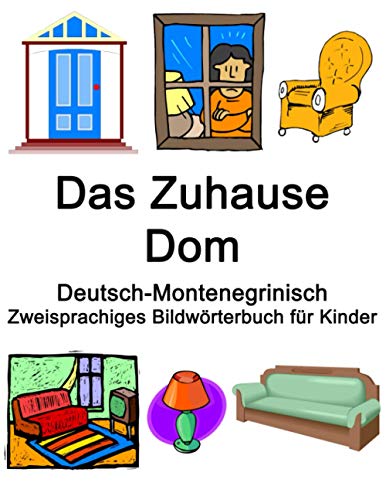 Deutsch-Montenegrinisch Das Zuhause / Dom Zweisprachiges Bildwörterbuch für Kinder