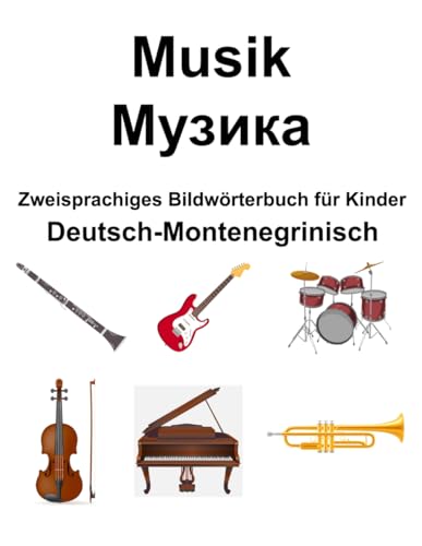 Deutsch-Montenegrinisch Musik / Музика Zweisprachiges Bildwörterbuch für Kinder von Independently published