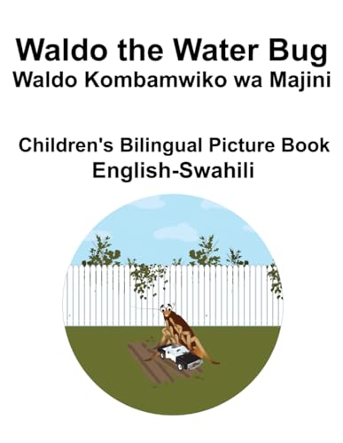 English-Swahili Waldo the Water Bug / Waldo Kombamwiko wa Majini Children's Bilingual Picture Book von Independently published