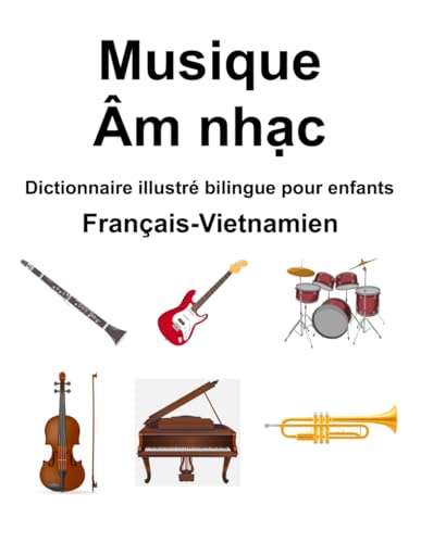 Français-Vietnamien Musique / Âm nhạc Dictionnaire illustré bilingue pour enfants von Independently published