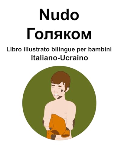 Italiano-Ucraino Nudo / Голяком Libro illustrato bilingue per bambini von Independently published