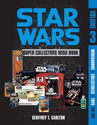 Star Wars Super Collector's Wish Book 2011-2022: Merchandise, Collectibles, Toys (3)