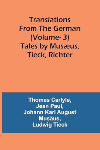 Translations from the German (Vol 3): Tales by Musæus, Tieck, Richter von Alpha Edition