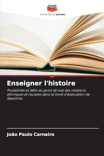 Enseigner l'histoire: Possibilités et défis du point de vue des relations ethniques et raciales dans le livret d'évaluation de Saerjinho