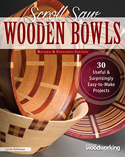 Scroll Saw Wooden Bowls: 30 Useful & Surprisingly Easy-to-Make Projects von Fox Chapel Publishing