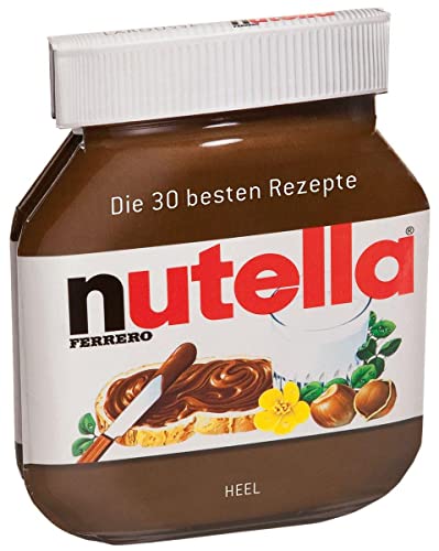Nutella - Rezeptbuch / Kochbuch: Das Original mit den 30 besten Rezepten im Form eines Nutella Glas: Die 30 besten Rezepte