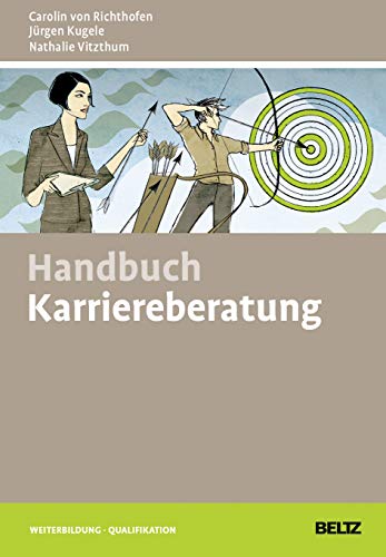 Handbuch Karriereberatung: Mit Online-Materialien (Beltz Weiterbildung)