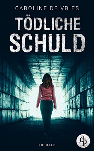 Tödliche Schuld: Thriller