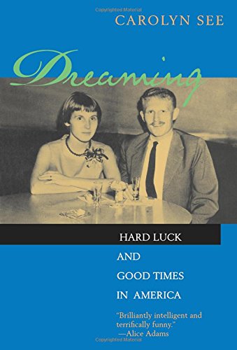 Dreaming: Hard Luck and Good Times in America von University of California Press