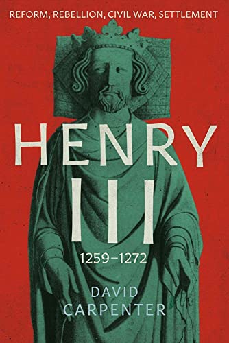 Henry III: Reform, Rebellion, Civil War, Settlement, 1258-1272 (English Monarchs, 2, Band 2)