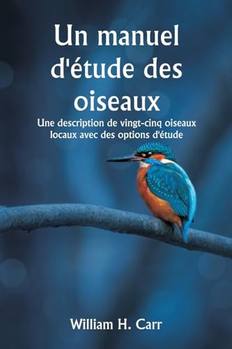 Un manuel d'étude des oiseaux Une description de vingt-cinq oiseaux locaux avec des options d'étude von Writat