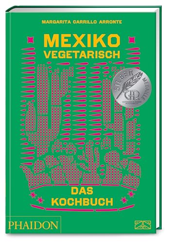 Mexiko vegetarisch – Das Kochbuch: Die grüne Bibel der mexikanischen Küche mit 400 authentischen Rezepten ohne Fisch und Fleisch von Phaidon bei ZS