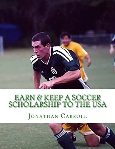 Earn & Keep a Soccer Scholarship to the USA von CREATESPACE