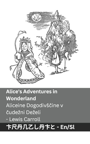 Alice's Adventures in Wonderland / Aliceine Dogodivsčine v čudezni Dezeli: Tranzlaty English Slovensčina von Tranzlaty