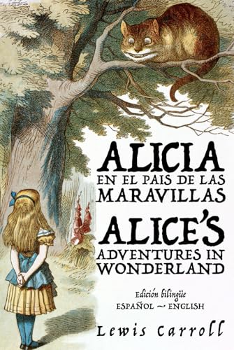 Alicia en el País de las Maravillas - Alice’s Adventures in Wonderland: Texto paralelo bilingüe - Bilingual edition: Inglés - Español / English - Spanish (Ediciones Bilingües, Band 42) von Rosetta Edu