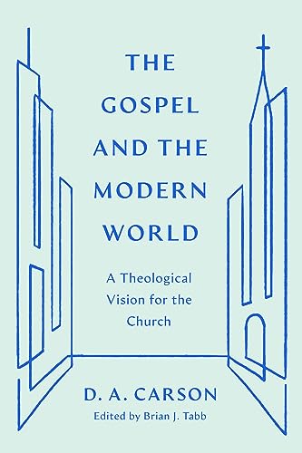 The Gospel and the Modern World: A Theological Vision for the Church (Gospel Coalition) von Crossway Books