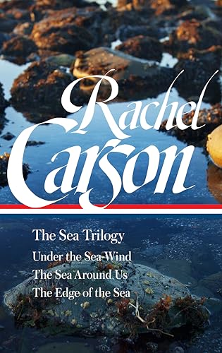 Rachel Carson: The Sea Trilogy (LOA #352): Under the Sea-Wind / The Sea Around Us / The Edge of the Sea (Library of America, 352) von Library of America