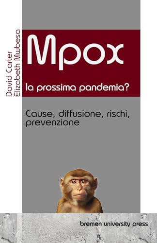 Mpox - la prossima pandemia?: Cause, diffusione, rischi, prevenzione von bremen university press