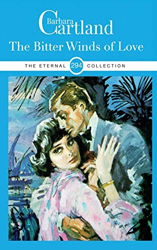 294. The Bitter winds of Love (The Eternal Collection, Band 294) von Barbara Cartland Ebooks ltd