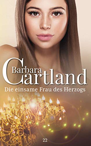 Die einsame Frau des Herzogs (Die zeitlose romansammlung von Barbara Cartland, Band 22) von Barbara Cartland Ebooks ltd