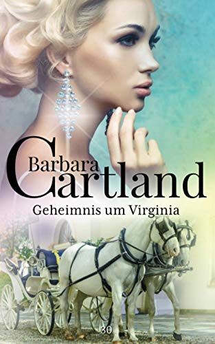 Geheimnis um Virginia (Die zeitlose romansammlung von Barbara Cartland, Band 30)