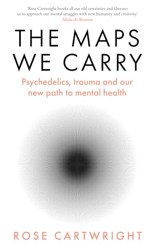 The Maps We Carry: A radical new book on mental health from the acclaimed author of PURE