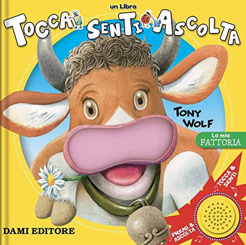 La mia fattoria. Tocca senti ascolta. Ediz. a colori von DAMI EDITORE