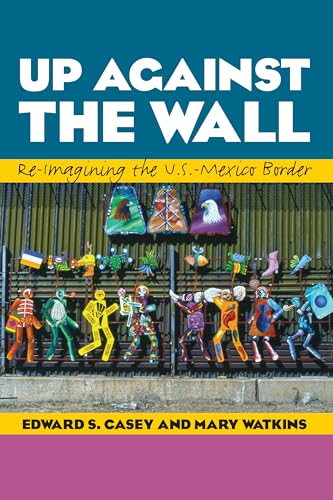 Up Against the Wall: Re-Imagining the U.S.-Mexico Border (Louann Atkins Temple Women & Culture)