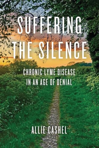 Suffering the Silence: Chronic Lyme Disease in an Age of Denial von North Atlantic Books