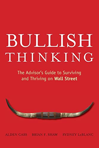 Bullish Thinking: The Advisor's Guide to Surviving and Thriving on Wall Street