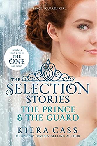 The Selection Stories: The Prince & The Guard: 1 Prince, 1 Guard, 1 Girl. Includes a sneak peek of 'The One' and more! (The Selection Novella)