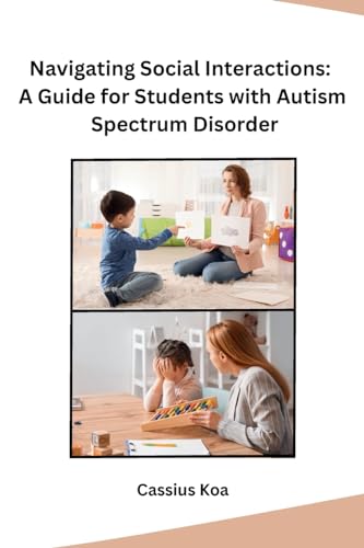 Navigating Social Interactions: A Guide for Students with Autism Spectrum Disorder
