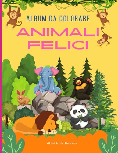 Animali Felici Album Da Colorare: +50 disegni di animali sorridenti e felici tutti da colorare! von Independently published