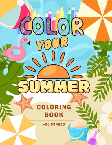 COLOR YOUR SUMMER Coloring Book: +50 Summer images all to be colored von Independently published