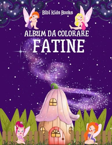 FATINE Album da Colorare: +50 Immagini di Bellissime Fatine tutte da colorare! von Independently published