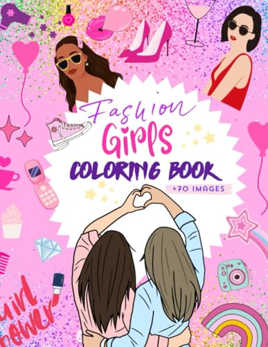 Fashion Girl Coloring Book: +70 Images to be colored only for Very Cool Kids, Girls &Teens! von Independently published