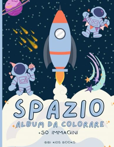 SPAZIO ALBUM DA COLORARE: +50 immagini spaziali di astronauti, pianeti, navicelle spaziali e tanto altro tutti da colorare von Independently published