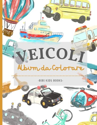 VEICOLI Album da Colorare: Fantastico libro da colorare per bambini con tante immagini di tutti i veicoli! von Independently published