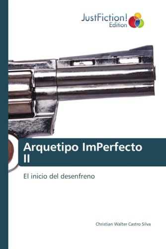 Arquetipo ImPerfecto II: El inicio del desenfreno von JustFiction Edition