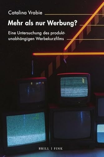 Mehr als nur Werbung?: Eine Untersuchung des produktunabhängigen Werbekurzfilms (Inter/Media)