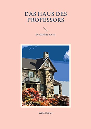 Das Haus des Professors: Die Midlife-Crisis (Helikon Edition) von Books on Demand GmbH