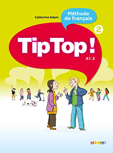 Tip Top!: A1.2: Band 2 - Livre de l'élève: Livre de l'eleve 2 von Didier