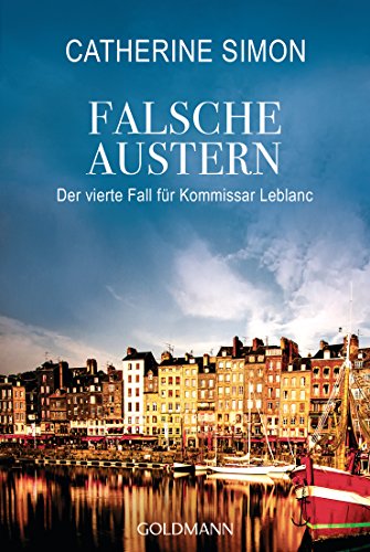 Falsche Austern: Kriminalroman (Kommissar Leblanc ermittelt, Band 4) von Goldmann