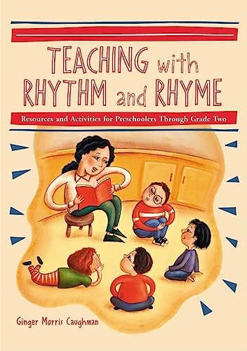Teaching With Rhythm and Rhyme: Resources and Activities for Preschoolers Through Grade Two