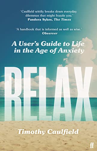 Relax: A User's Guide to Life in the Age of Anxiety von Faber & Faber