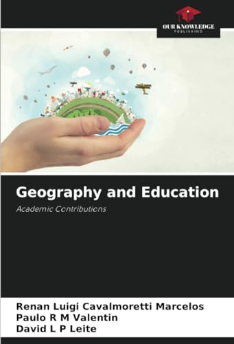 Geography and Education: Academic Contributions von Our Knowledge Publishing