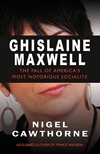 Ghislaine Maxwell: Epstein and the Fall of America's Most Notorious Socialite