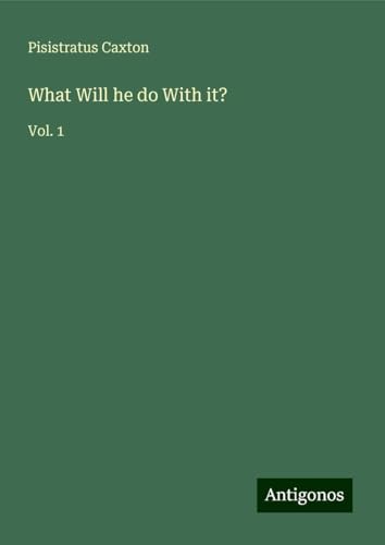 What Will he do With it?: Vol. 1 von Antigonos Verlag