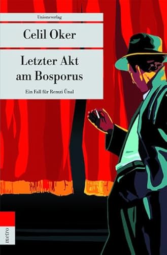 Letzter Akt am Bosporus: Ein Fall für Remzi Ünal: Ein Fall für Remzi Ünal. Kriminalroman. Ein Fall für Remzi Ünal (3) (metro)